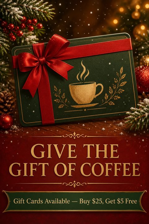 A festive flyer featuring a green gift card with a gold coffee cup and red ribbon, surrounded by snowy pine branches and ornaments. Text reads Give the Gift of Coffee and Gift Cards Available.