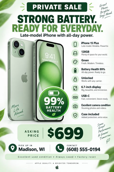 A flyer for a private sale of a green iPhone 15 Plus. It features a large image of the phone, a prominent '99% Battery Health' badge, a list of specs like 128GB and Unlocked, an asking price of $699, and contact details for Madison, WI.